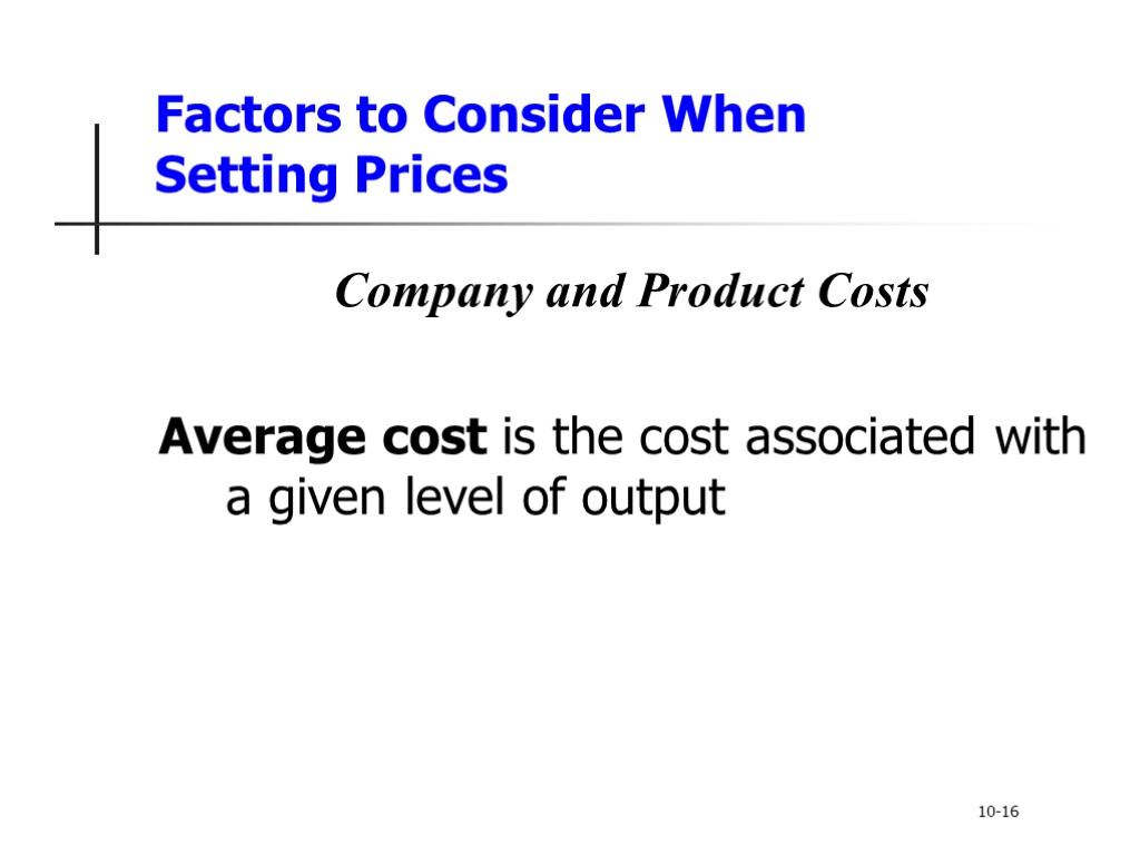 Factors to Consider When Setting Prices Company and Product Costs Average cost is the